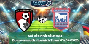 Soi kèo nhà cái NHA | Bournemouth - Ipswich Town 03/04/2025