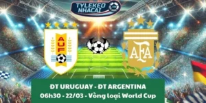 Tỷ lệ kèo nhà cái VL World Cup | Uruguay - Argentina 22/03/2025