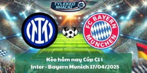 Kèo hôm nay Cúp C1 | Inter - Bayern Munich 17/04/2025