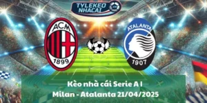 Kèo nhà cái Serie A | Milan - Atalanta 21/04/2025
