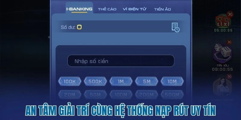 An tâm giải trí cùng hệ thống nạp rút uy tín
