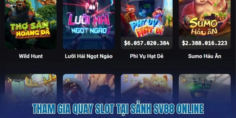 Tham gia quay slot tại sảnh SV88 online