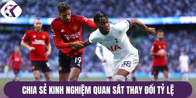 Chia sẻ kinh nghiệm quan sát thay đổi tỷ lệ