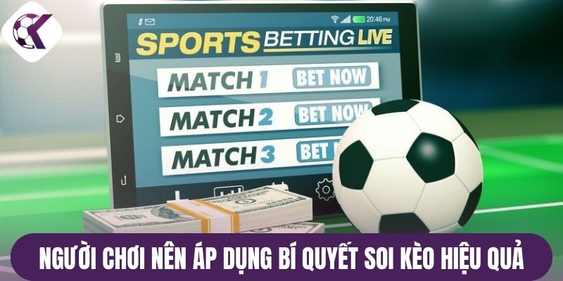 Người chơi nên áp dụng bí quyết soi kèo hiệu quả