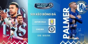 Bài soi kèo nhà cái Aston Villa vs Chelsea hôm nay ngày 05/03/2026 - NHA