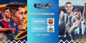 soi kèo nhà cái Barcelona vs Newcastle hôm nay ngày 19/03/2026 - C1