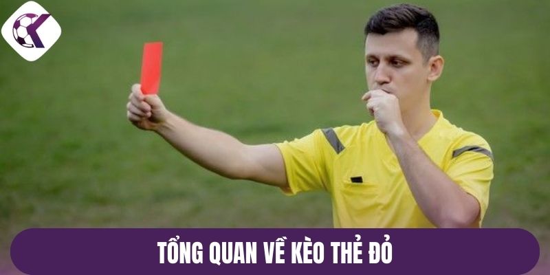 Tổng quan về kèo thẻ đỏ