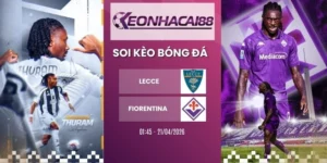 kèo nhà cái Lecce vs Fiorentina - Serie A, 21/04/2026