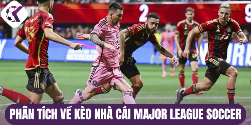 Phân tích về kèo nhà cái Major League Soccer